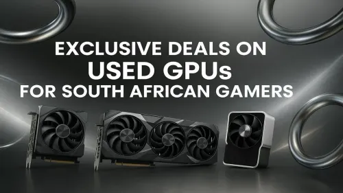 Used GPUs South Africa: Score Epic Deals on Pre-Owned Graphics Cards