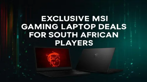 MSI Gaming Laptop Deals in South Africa: Exclusive Offers