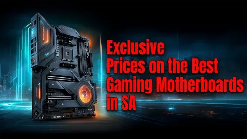 Best Gaming Motherboards South Africa: Exclusive Prices & Deals