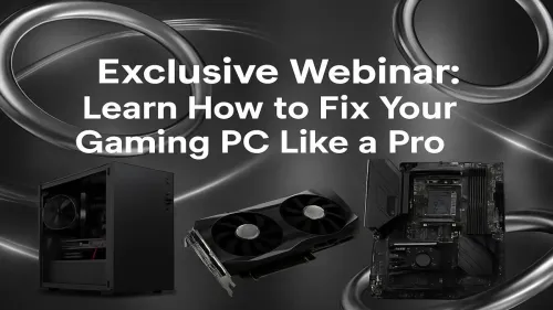 Learn How to Fix Your Gaming PC Like a Pro in Our Webinar