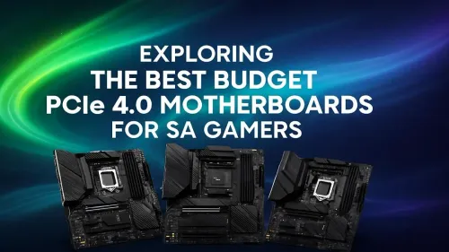 Best Budget PCIe 4.0 Motherboards for SA Gamers
