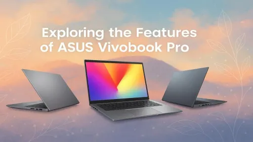 ASUS Vivobook Pro Review: Power & Precision for Creators