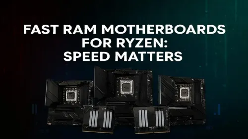 Best Motherboard for Fast RAM Ryzen: Unleash Max Performance