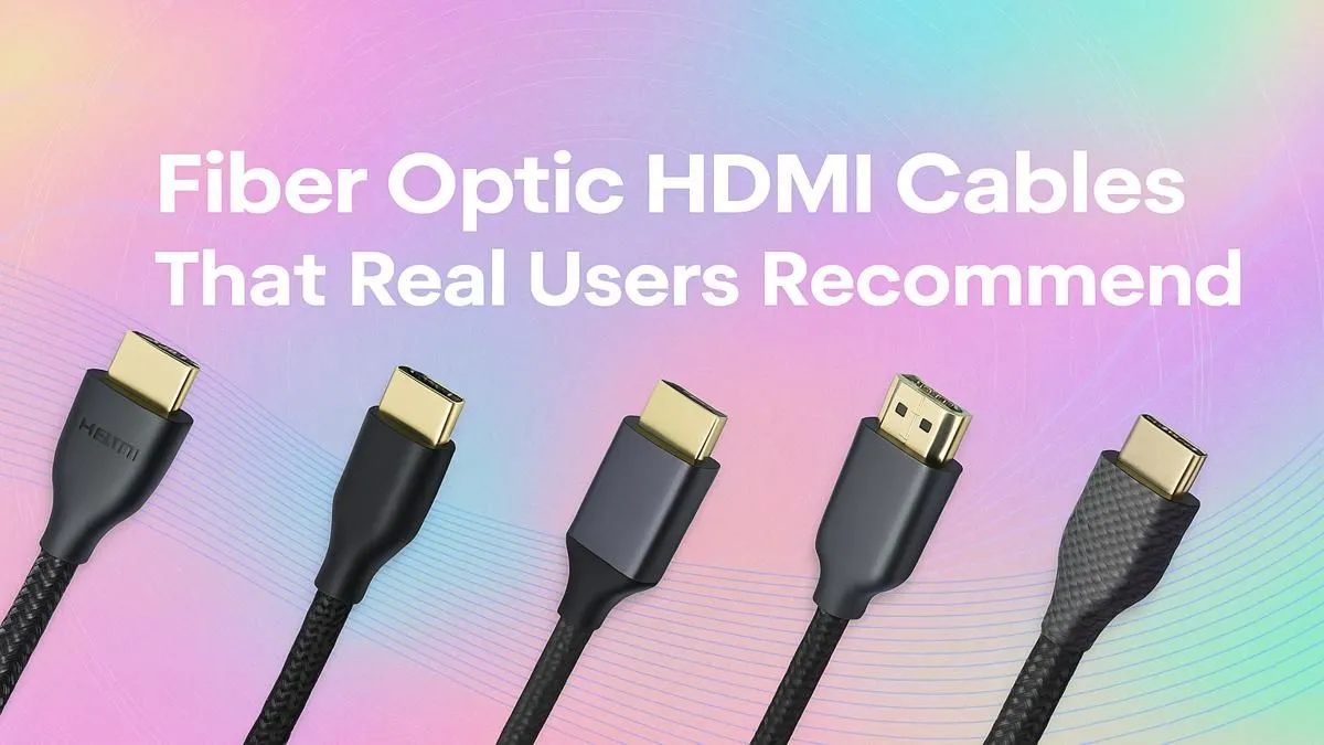 User-Approved Fiber HDMI Cables