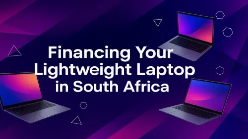 Laptop Financing South Africa: Get Your Lightweight Laptop Now