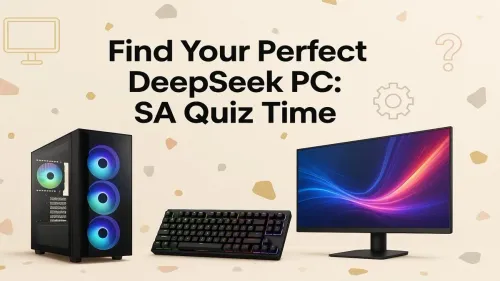 DeepSeek PC Build Guide: Take Our SA Quiz to Find Yours