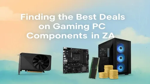 Gaming PC Component Deals South Africa: Your Ultimate Guide