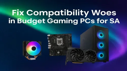 Budget Gaming PC Compatibility: Your SA Guide to a Flawless Build