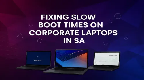 Fix Slow Boot Times on Corporate Laptops in SA: Pro Tips
