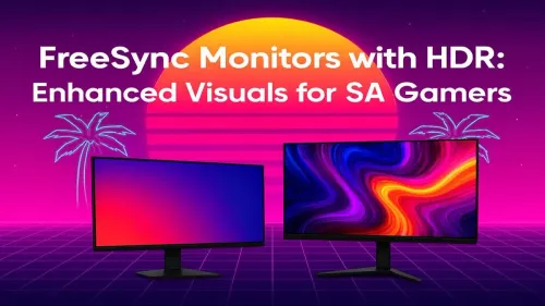 FreeSync HDR Monitors in SA: A Gamer's Visual Guide