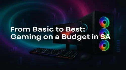 Budget Gaming PC South Africa: From Basic to Best Builds