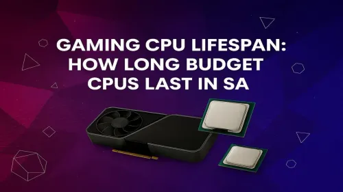 How Long Do Budget Gaming CPUs Last in South Africa?