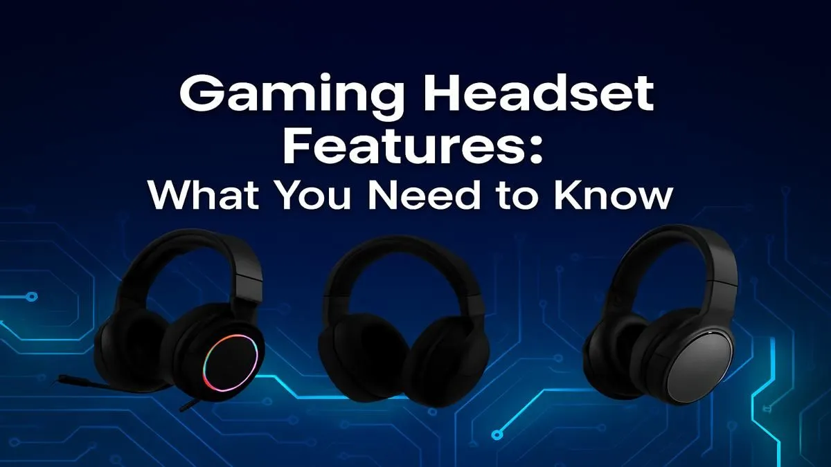 Essential Headset Features