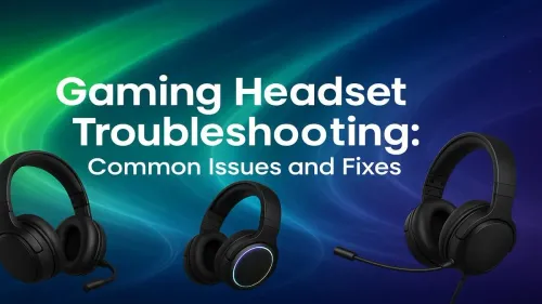 Gaming Headset Troubleshooting: Fix Common Audio & Mic Issues