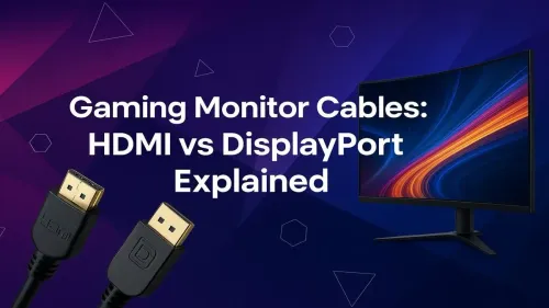 HDMI vs DisplayPort for Gaming: Which Cable Is Best?