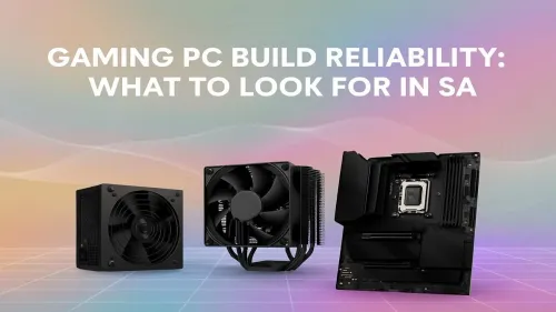 Gaming PC Reliability: Key Factors for a Stable Build in SA