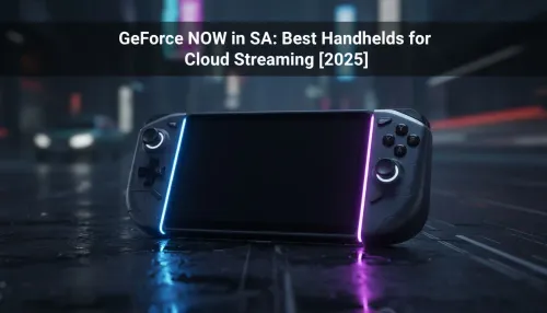 Best Handhelds for GeForce NOW SA: Top Cloud Picks 2025
