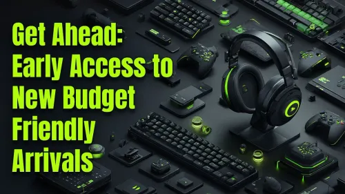 Early Access Budget Deals: Get Ahead on New Arrivals