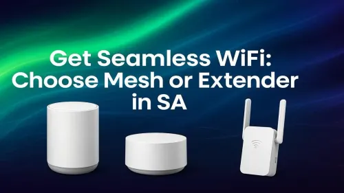 Mesh vs Extender South Africa: Which WiFi Boost is Best for You?