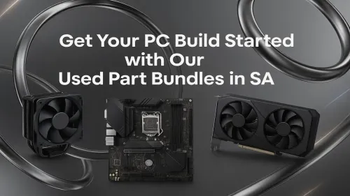 Used PC Part Bundles in SA: Start Your Build for Less