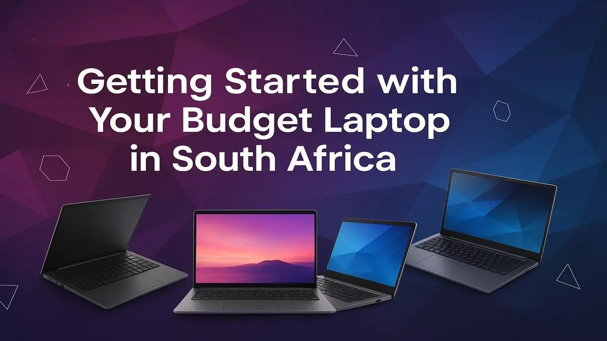 Budget Laptop South Africa: A Guide to First-Time Setup