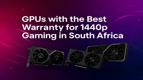 Best GPU Warranty for 1440p Gaming in South Africa
