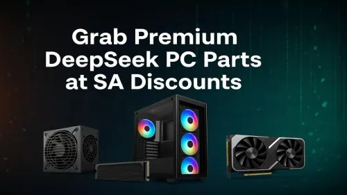 DeepSeek PC Parts South Africa: Grab Exclusive Deals Now