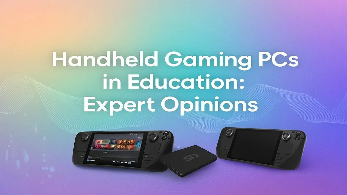 Handheld Gaming PCs in Education - Expert Insights on Learning