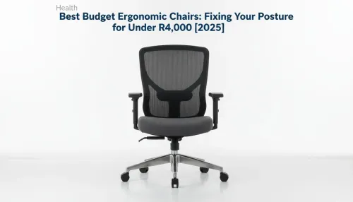 Best Budget Ergonomic Chairs Under R4,000 (2025 Guide)