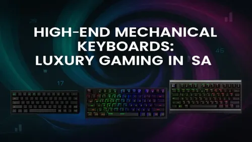 High-End Mechanical Keyboards South Africa: A Gamer's Guide