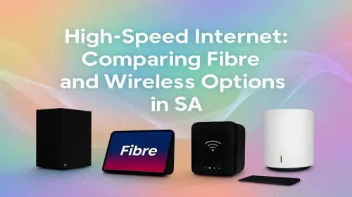Fibre vs Wireless South Africa: Which High-Speed Internet is Best?