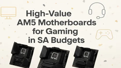 Best Budget AM5 Motherboards for SA Gamers Best Budget AM5 Motherboards for SA Gamers