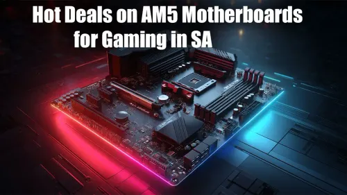 AM5 Motherboard Deals South Africa: Top Gaming Picks Now!
