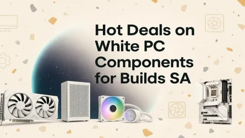 White PC Components South Africa: Hot Deals for Your Build
