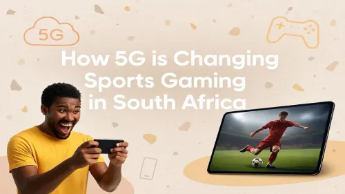 5G Sports Gaming in South Africa: A New Era for Gamers