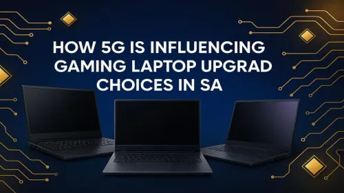 5G Gaming Laptop SA: How It's Shaping Your Next Upgrade