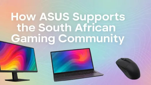 ASUS South Africa Gaming: How They Support Local Gamers