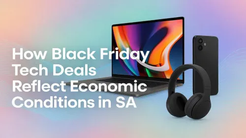 Black Friday Tech Deals SA: What They Reveal About Our Economy