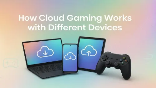 How Cloud Gaming Works on PC, Mobile, and Smart TV
