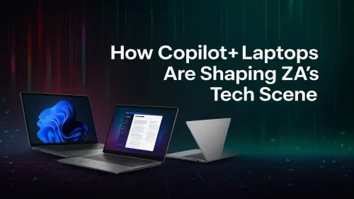 Copilot+ Laptops in South Africa – Experience the Future of AI PCs