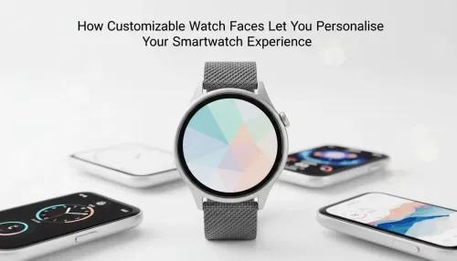 Custom watch faces: Personalise your smartwatch experience