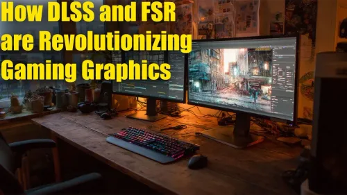 DLSS vs FSR: Revolutionizing Your Gaming Graphics