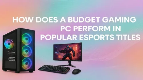 Budget Gaming PC Performance in Top Esports Titles