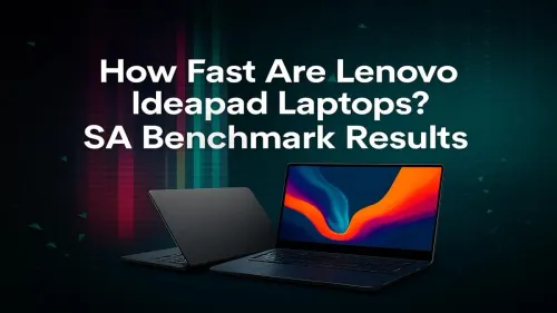 Lenovo Ideapad Benchmark South Africa: How Fast Are They Really?