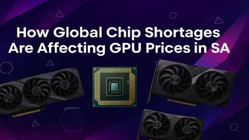 GPU Prices South Africa: How the Chip Shortage Affects You