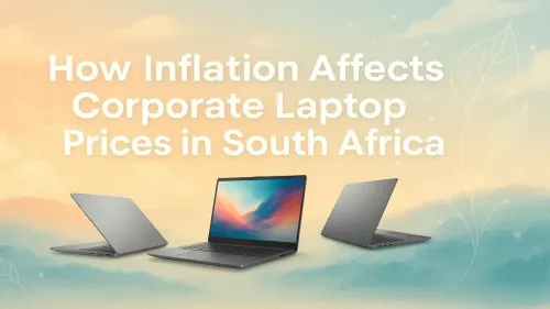 Inflation & Laptop Prices in South Africa: A Guide for Businesses