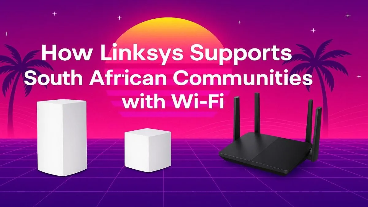 Linksys Wi-Fi South Africa: Community Connectivity Story
