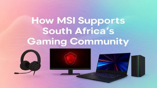 MSI South Africa Gaming Community: How They Champion Local Gamers
