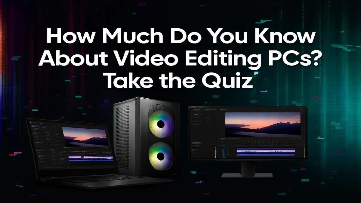The Ultimate Video Editing PC Quiz