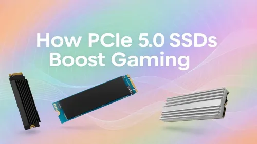 PCIe 5.0 SSD Gaming: How Next-Gen Speeds Transform Your PC